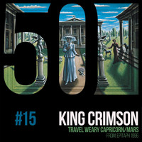 King Crimson - Travel Weary Capricorn / Mars (KC50, Vol. 15)