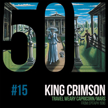 King Crimson - Travel Weary Capricorn / Mars (KC50, Vol. 15)