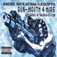 Andre Nickatina & Equipto - Gun-Mouth 4 hire Horns and Halos #2 (Explicit)