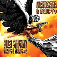 Andre Nickatina & Equipto - Bullet Symphony Horns And Halos #3 (Explicit)