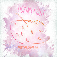 Freddy Lawyer - Licking Fruit