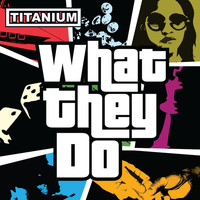 Titanium - What They Do