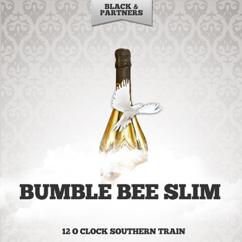 Bumble Bee Slim - 12 O clock Southern Train