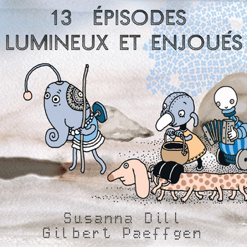 Susanna Dill & Gilbert Paeffgen - 13 Épisodes Lumineux Et Enjoués
