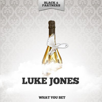 Luke Jones - What You Bet
