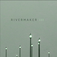 Rivermaker - Ill