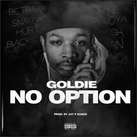 Goldie - No Option (Explicit)