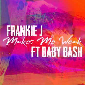 Frankie J - Makes Me Weak (feat. Baby Bash)
