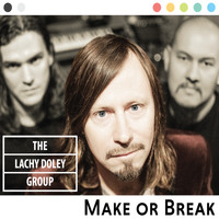 The Lachy Doley Group - Make or Break
