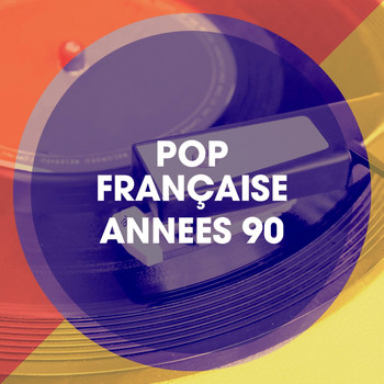 Hits Variété Pop, Tubes Top 40, Tubes Dance 90 - Pop française années 90