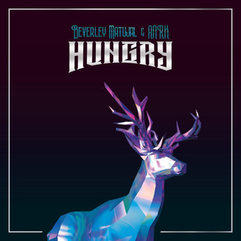 Beverly Matujal & ANRK - Hungry (Original Mix)