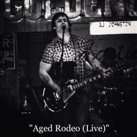 AJ Johnston - Aged Rodeo (Live)