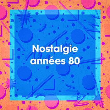 Années 80 Forever, Compilation 80's, Tubes années 80 - Nostalgie années 80