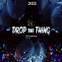 2kee - Drop That Thing
