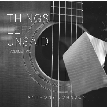 Anthony Johnson - Things Left Unsaid, Vol. 2