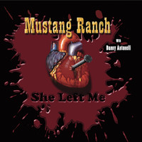 Mustang Ranch & Danny Antonelli - She Left Me
