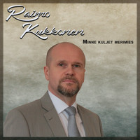 Raimo Kukkonen - Minne kuljet merimies / Aamunkoi