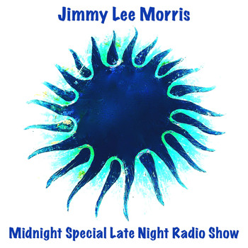 Jimmy Lee Morris - Midnight Special Late Night Radio Show
