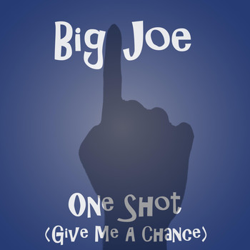 Big Joe - One Shot (Give Me a Chance) (Explicit)