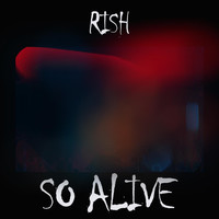 RISH - So Alive