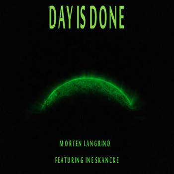 Morten Langrind - Day Is Done (feat. Ine Skancke)