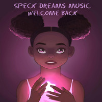 Speck Dreams Music - Welcome Back