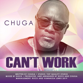 Chuga - Can't Work
