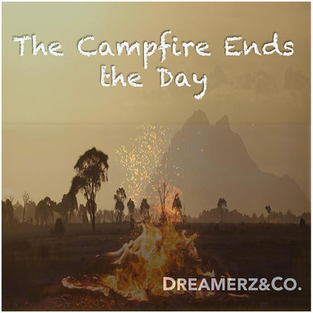 Dreamerz&Co. - The Campfire Ends the Day