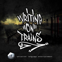Universal Language - Writing on Trains (feat. Buddhakai, Windchill, Small Hands, DJ Gadjet, 5ve & Zoe Simone) (Explicit)