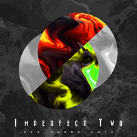 Six Years Late - Imperfect Two