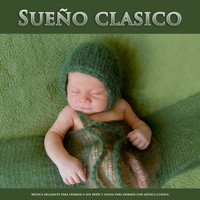 MÚSICA PARA NIÑOS, Musica Para Dormir Bebes, Musica para Bebes Especialistas - Sueño clasico: Música relajante para dormir a los bebés y ayuda para dormir con música clásica