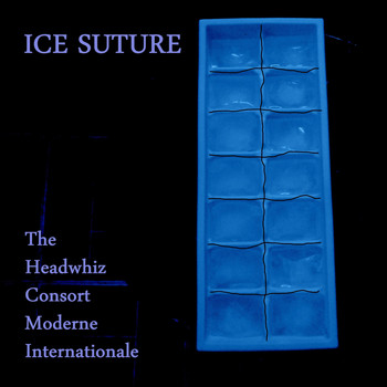 The Headwhiz Consort Moderne Internationale - Ice Suture