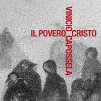 Vinicio Capossela - Il povero Cristo