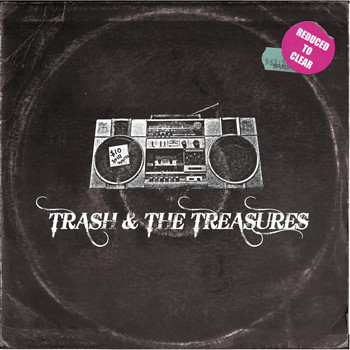 Trash & the Treasures - Reduced to Clear