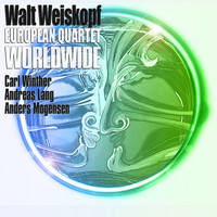 Walt Weiskopf - European Quartet Worldwide