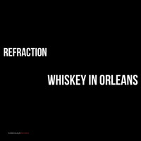 Refraction - Whiskey in Orleans