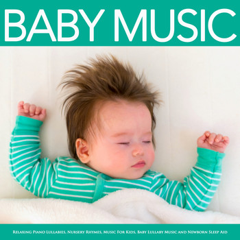 Baby Lullaby, Baby Sleep Music, Monarch Baby Lullaby Institute - Baby Music: Relaxing Piano Lullabies, Nursery Rhymes, Music For Kids, Baby Lullaby Music and Newborn Sleep Aid