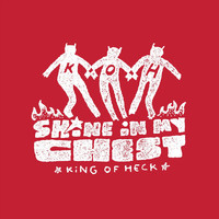 King of Heck - Shine in My Chest