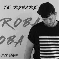 Jose Seron - Te Robare
