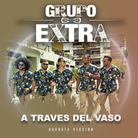 Grupo Extra - A Traves del Vaso (Bachata Version)