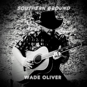 Wade Oliver - Southern Ground