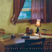 Standby - We Need More Mountains I