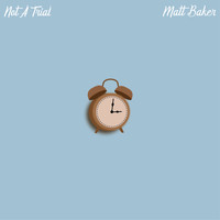 Matt Baker - Not A Trial