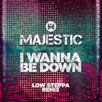 Majestic - I Wanna Be Down (Low Steppa Boiling Point Edit)
