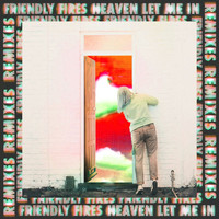 Friendly Fires - Heaven Let Me In (Remixes)