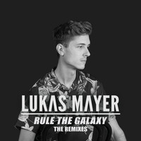 Lukas Mayer - Rule The Galaxy (The Remixes)