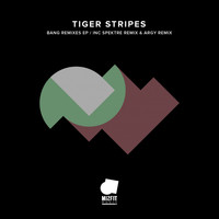 Tiger Stripes - Bang Remixes EP
