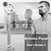 Antonio Pocai - Don't Break It EP