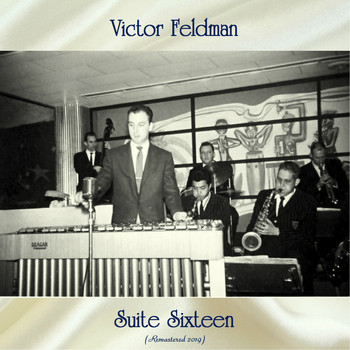 Victor Feldman - Suite Sixteen (Remastered 2019)