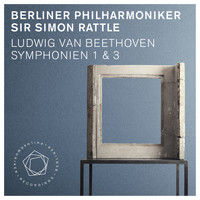 Berliner Philharmoniker and Sir Simon Rattle - Beethoven: Symphonies Nos. 1 & 3